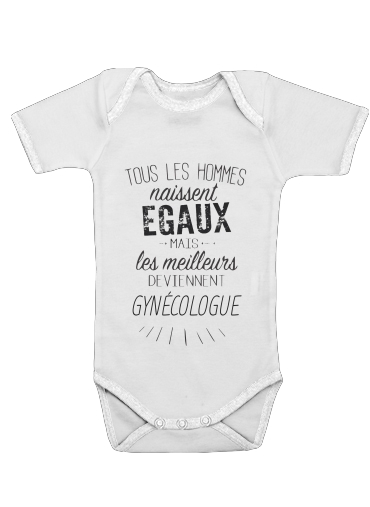  Tous les hommes naissent egaux mais les meilleurs deviennent gynecologues voor Baby short sleeve onesies