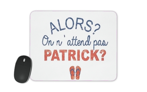  Alors on attend pas Patrick voor Mousepad