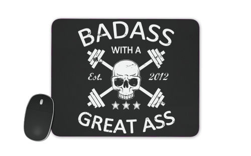  Badass with a great ass voor Mousepad