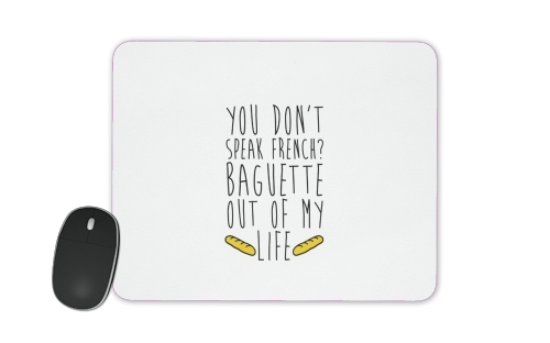  Baguette out of my life voor Mousepad