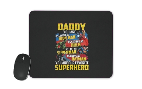  Daddy You are as smart as iron man as strong as Hulk as fast as superman as brave as batman you are my superhero voor Mousepad