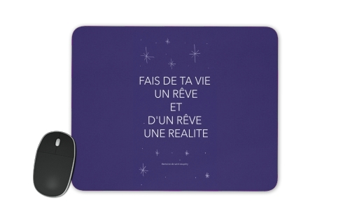  Fais de ta vie un reve et dun reve une realite voor Mousepad