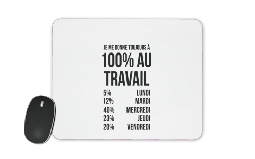  Je me donne toujours a 100 au travail voor Mousepad