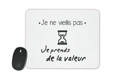  Je ne vieillis pas je prends de la valeur voor Mousepad