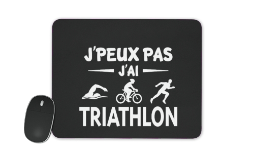  Je peux pas j ai Triathlon voor Mousepad