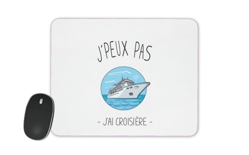  Je peux pas jai croisiere Bateau voor Mousepad