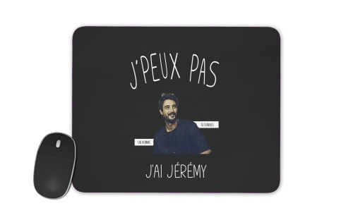  Je peux pas jai jeremy voor Mousepad