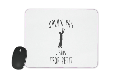  Je peux pas je suis trop petit voor Mousepad