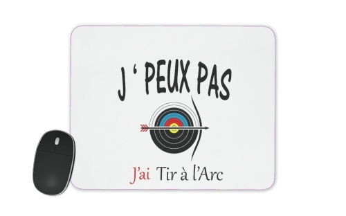  Je peux pas je tire a l'arc voor Mousepad