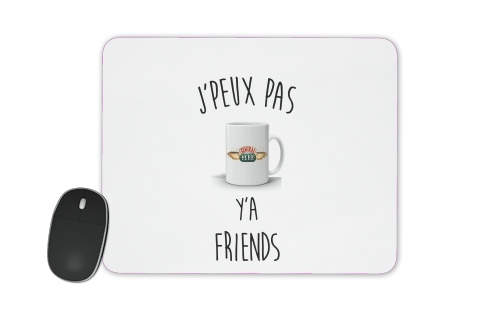  Je peux pas ya Friends voor Mousepad