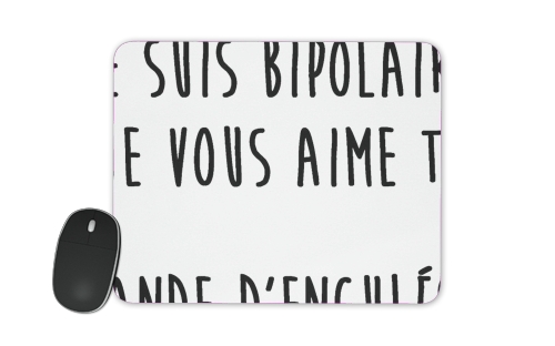  Je suis bipolaire et je vous aime tous voor Mousepad