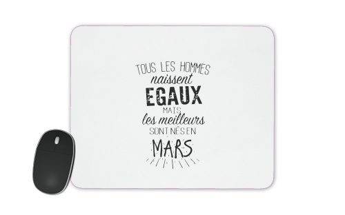  Tous les hommes naissent egaux mais les meilleurs sont nes en Mars voor Mousepad