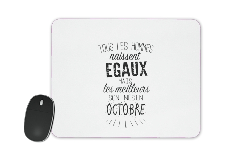  Tous les hommes naissent egaux mais les meilleurs sont nes en octobre voor Mousepad