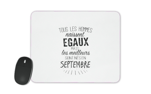  Tous les hommes naissent egaux mais les meilleurs sont nes en Septembre voor Mousepad