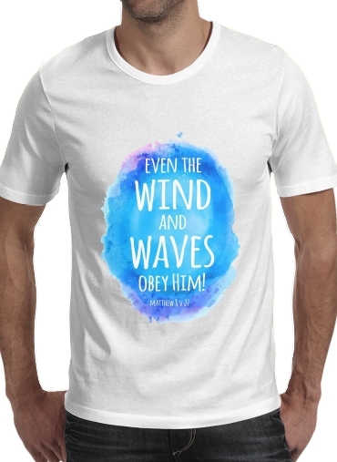  Even the wind and waves Obey him Matthew 8v27 voor Mannen T-Shirt