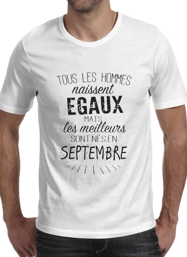  Tous les hommes naissent egaux mais les meilleurs sont nes en Septembre voor Mannen T-Shirt