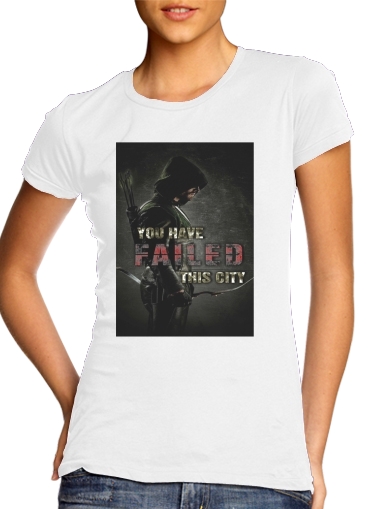  Arrow you have failed this city voor Vrouwen T-shirt