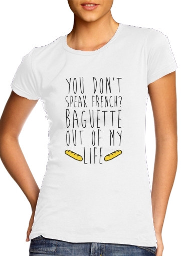  Baguette out of my life voor Vrouwen T-shirt