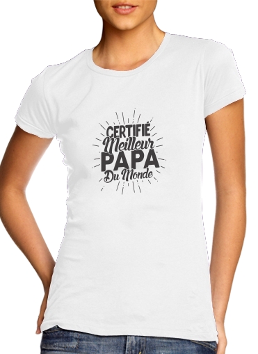  Certifie meilleur papa du monde voor Vrouwen T-shirt