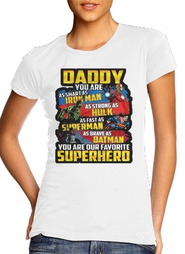  Daddy You are as smart as iron man as strong as Hulk as fast as superman as brave as batman you are my superhero voor Vrouwen T-shirt