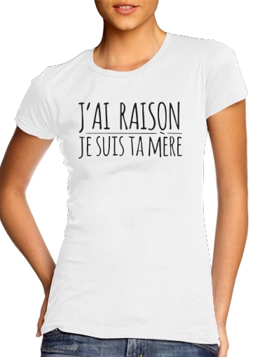  Jai raison je suis ta mere voor Vrouwen T-shirt