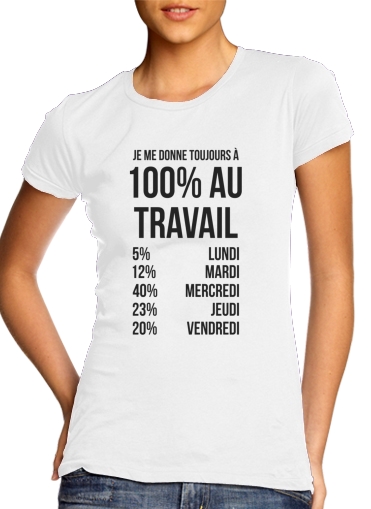  Je me donne toujours a 100 au travail voor Vrouwen T-shirt