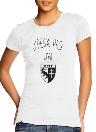  Je peux pas jai Metz voor Vrouwen T-shirt