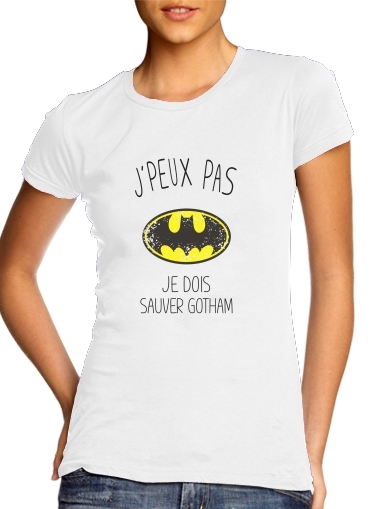  Je peux pas je dois sauver Gotham voor Vrouwen T-shirt