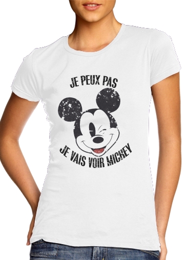  Je peux pas je vais voir mickey voor Vrouwen T-shirt