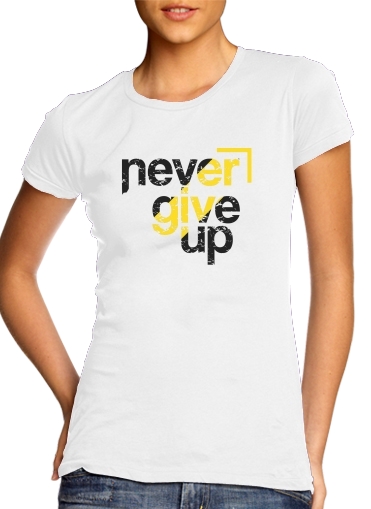  Never Give Up voor Vrouwen T-shirt