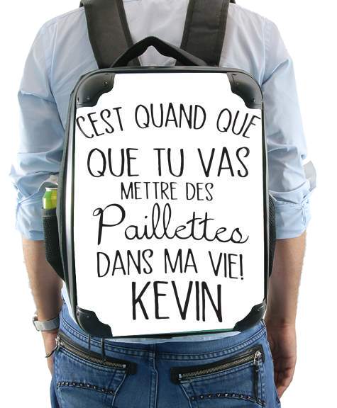  Cest quand que tu vas mettre des paillettes dans ma vie Kevin voor Rugzak