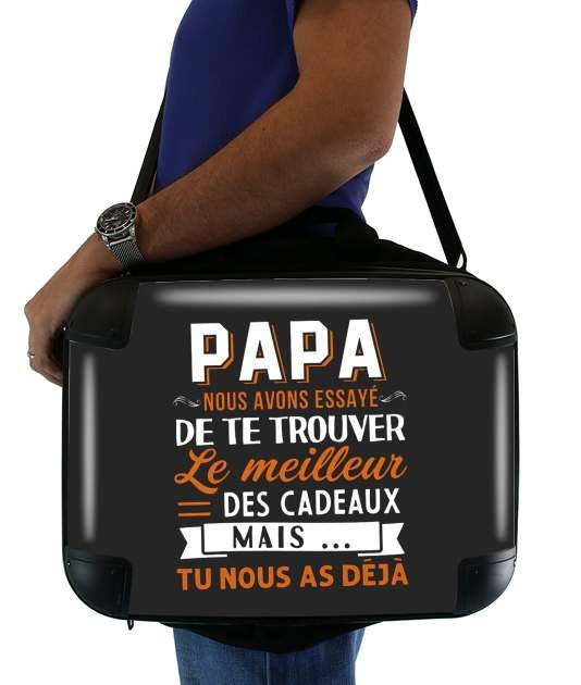  Papa nous avons essaye de trouver le meilleur des cadeaux mais tu nous as deja voor Laptoptas