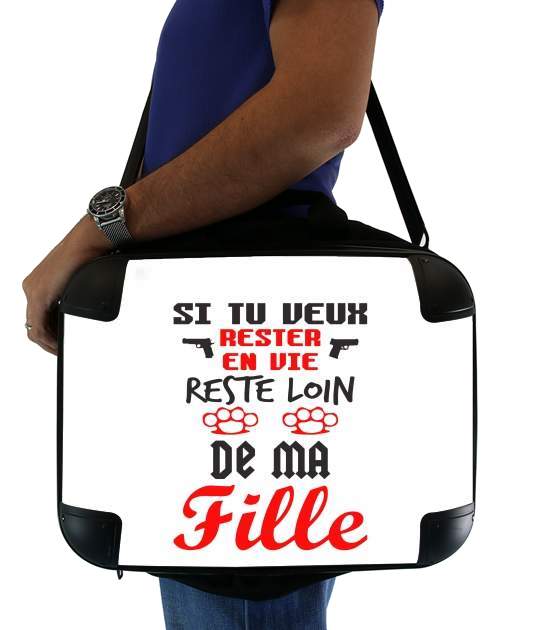  Si tu veux rester en vie Soit loin de ma fille voor Laptoptas