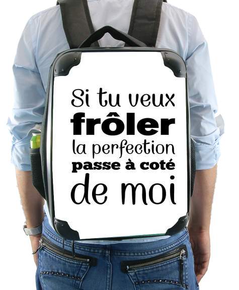  Si tu veux froler la perfection passe a cote de moi voor Rugzak