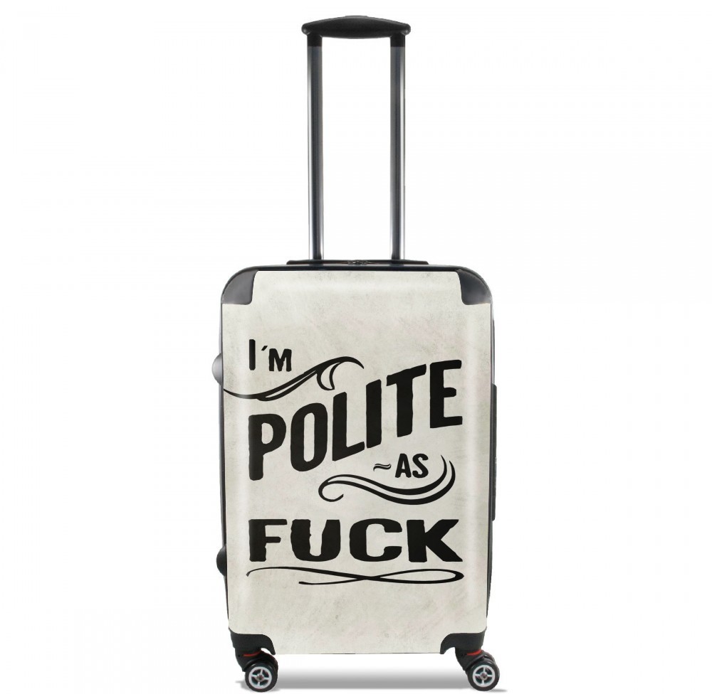  I´m polite as fuck voor Handbagage koffers