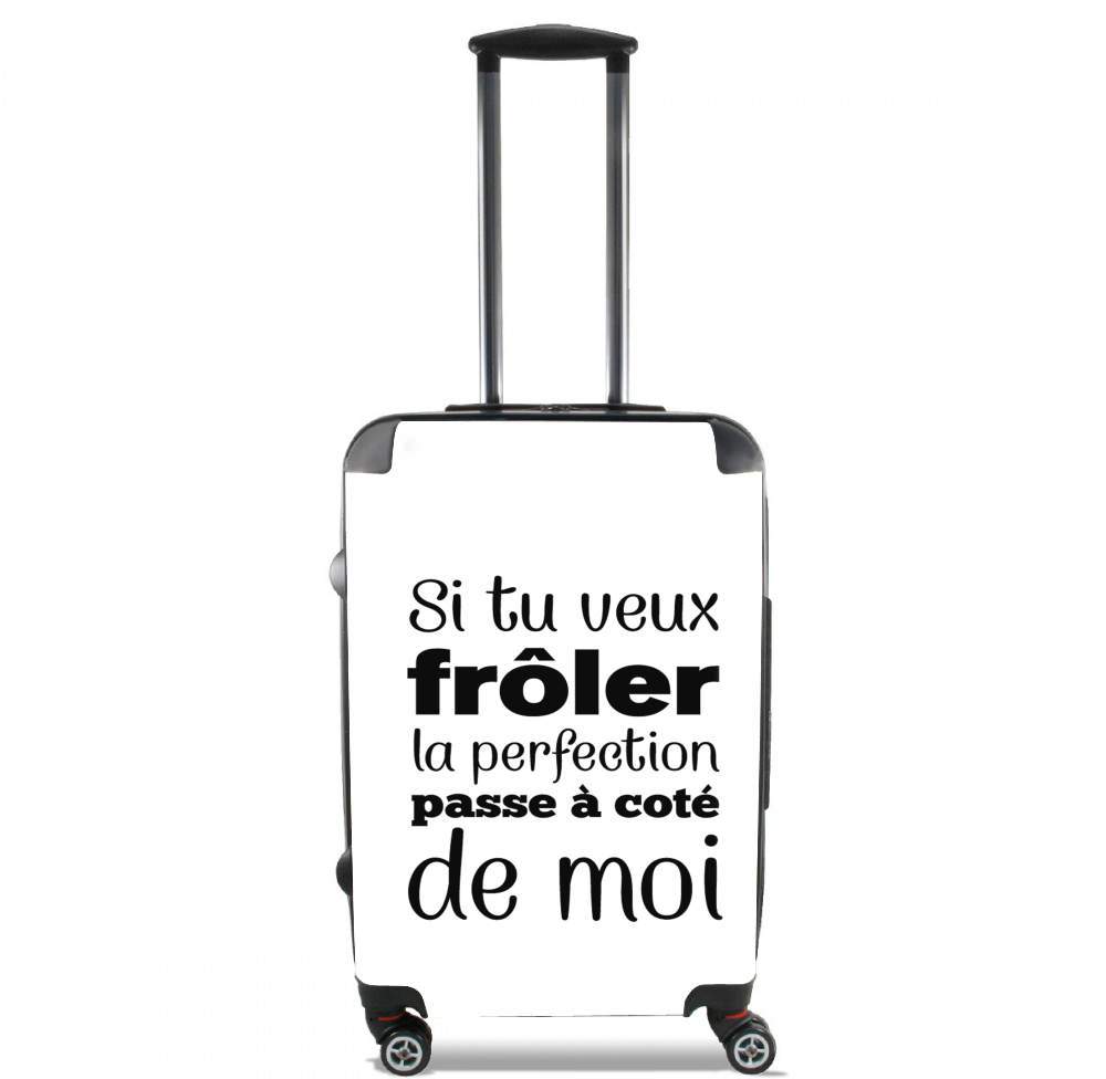  Si tu veux froler la perfection passe a cote de moi voor Handbagage koffers