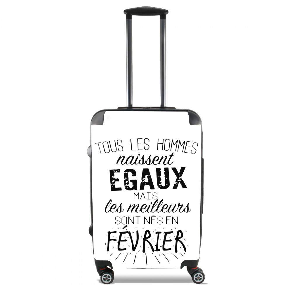  Tous les hommes naissent egaux mais les meilleurs sont nes en fevrier voor Handbagage koffers